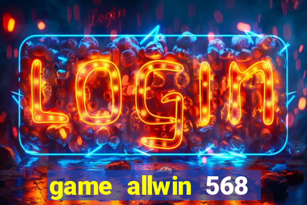 game allwin 568 com login